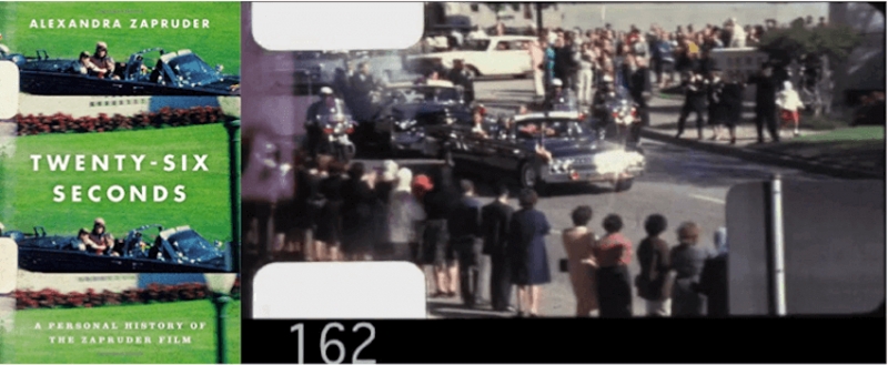 Alexandra Zapruder, Twenty-Six Seconds: A Personal History of the Zapruder Film (Part 1)