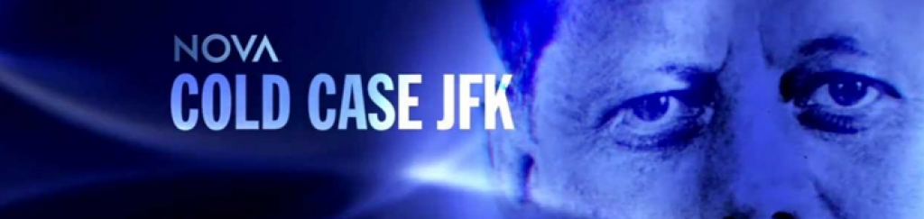 NOVA’s Cold Case: JFK - the Junk Science Behind PBS’s Recent Foray into the Crime of the Century