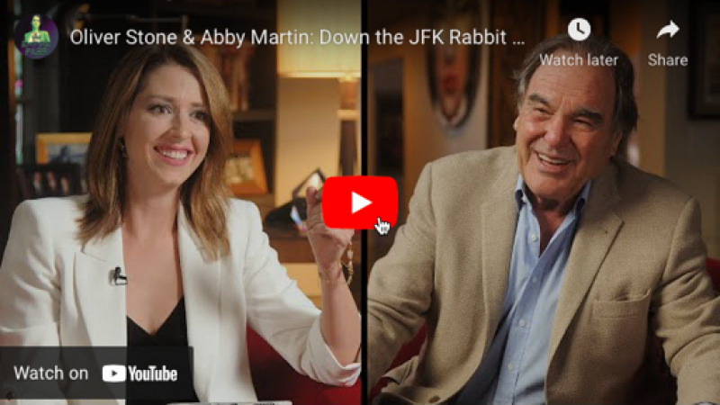 Oliver Stone &amp; Abby Martin: Down the JFK Rabbit Hole