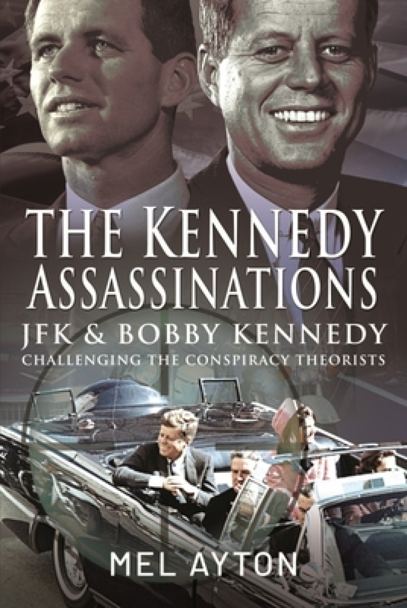 Mel Ayton&#039;s The Kennedy Assassinations: A Review