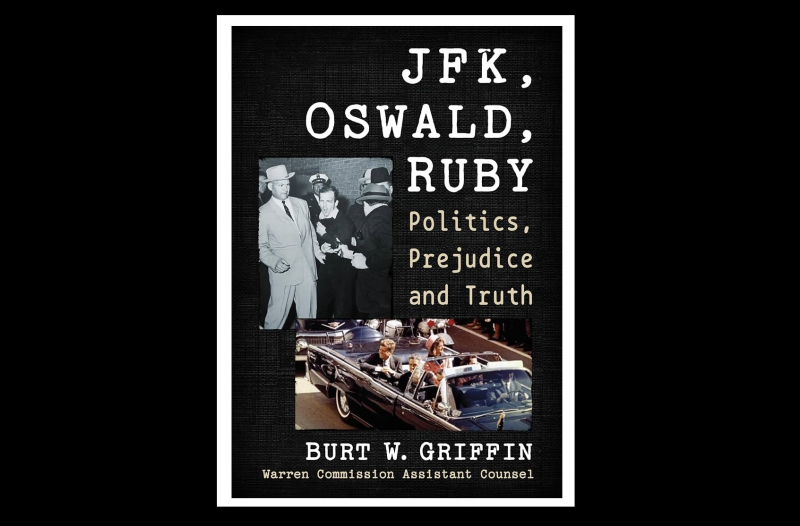 Warren Commission Counsels Burt Griffin and Howard Willens Attempt the Impossible: Shoring up the Tottering Credibility of Earl Warren’s Investigation