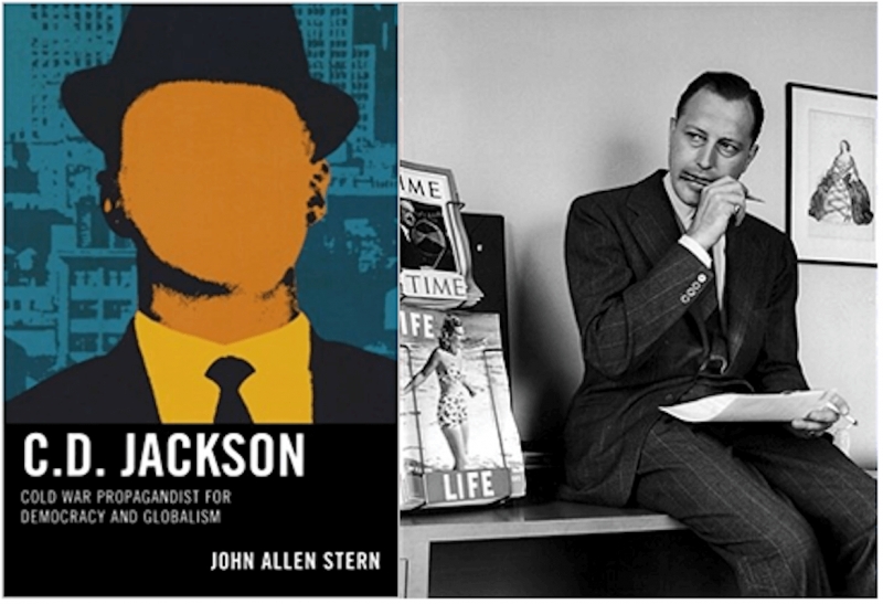 John Allen Stern, C.D. Jackson: Cold War Propagandist for Democracy and Globalism