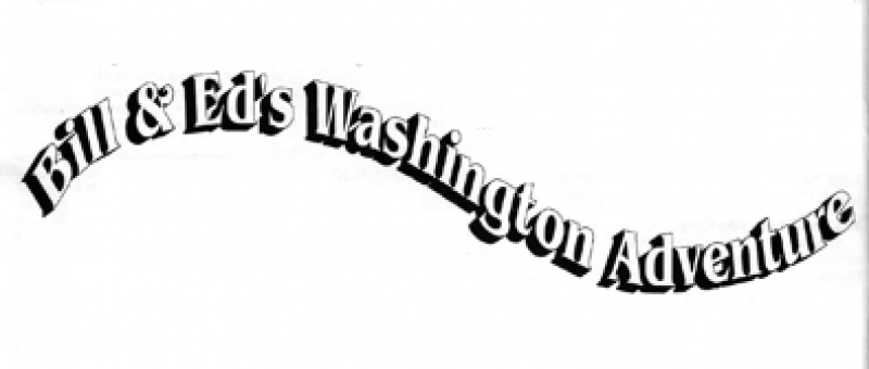 Bill and Ed&#039;s Washington Adventure